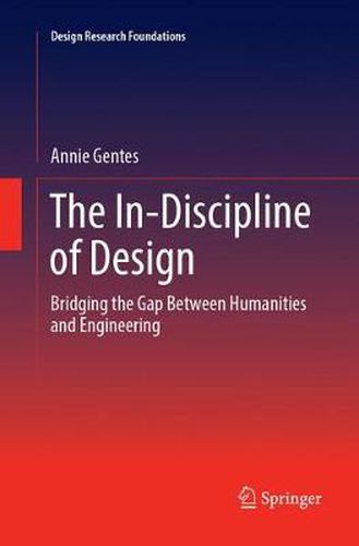 Cover image for The In-Discipline of Design: Bridging the Gap Between Humanities and Engineering