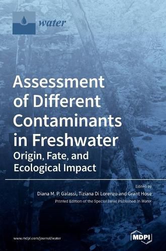 Cover image for Assessment of Different Contaminants in Freshwater: Origin, Fate, and Ecological Impact