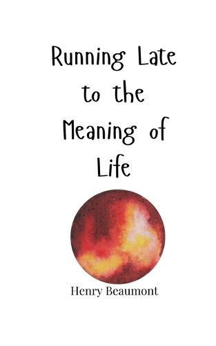 Cover image for Running Late to the Meaning of Life