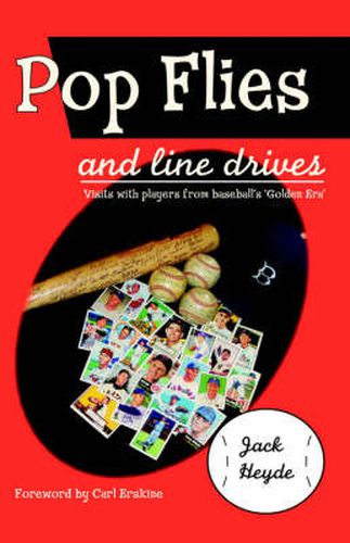 Cover image for Pop Flies and Line Drives: Visits With Players from Baseball's  Golden Era