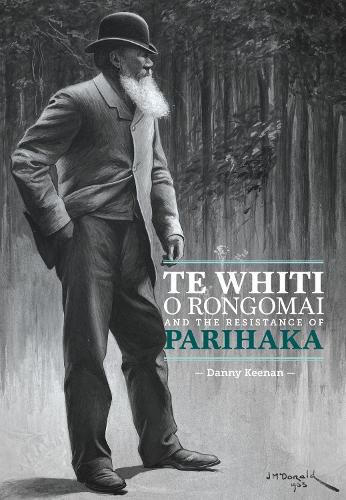 Cover image for Te Whiti o Rongomai and the Resistance of Parihaka