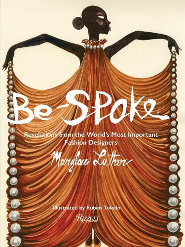 Cover image for Be-Spoke: What the Most Important Fashion Designers in the World Told Only to Marylou Luther