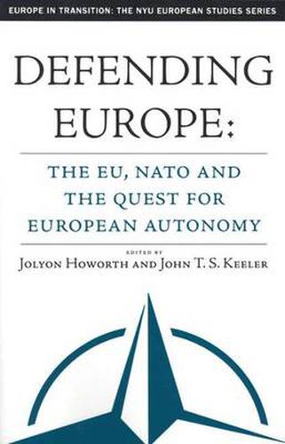 Cover image for Defending Europe: The EU, NATO, and the Quest for European Autonomy