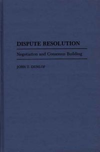 Cover image for Dispute Resolution: Negotiation and Consensus Building