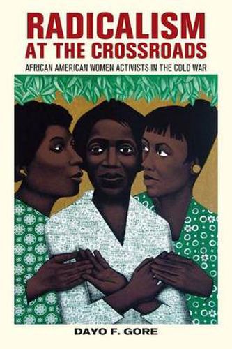 Cover image for Radicalism at the Crossroads: African American Women Activists in the Cold War