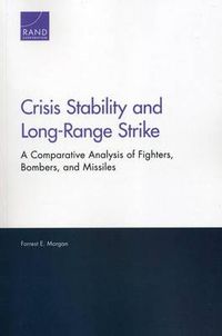 Cover image for Crisis Stability and Long-Range Strike: A Comparative Analysis of Fighters, Bombers, and Missiles