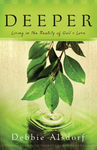 Deeper - Living in the Reality of God"s Love