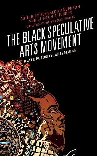 Cover image for The Black Speculative Arts Movement: Black Futurity, Art+Design