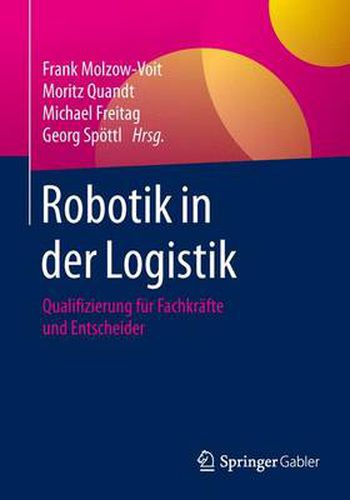 Cover image for Robotik in der Logistik: Qualifizierung fur Fachkrafte und Entscheider