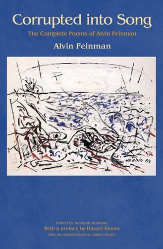 Cover image for Corrupted into Song: The Complete Poems of Alvin Feinman