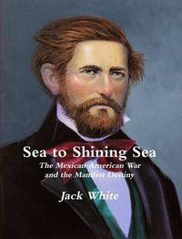 Cover image for Sea to Shining Sea: the Mexican American War and the Manifest Destiny