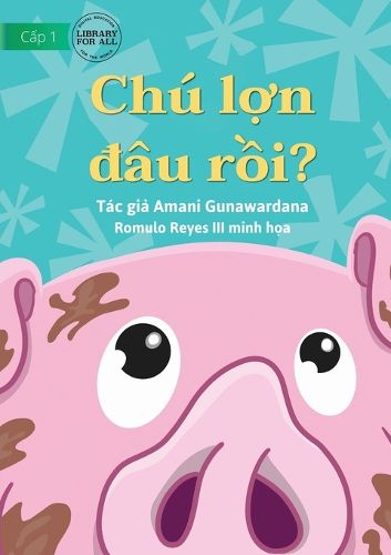 Cover image for Where Is Pig? - Chu lợn đau rồi?