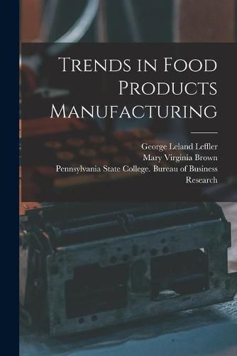 Cover image for Trends in Food Products Manufacturing [microform]