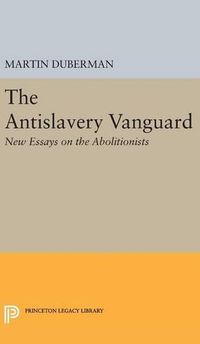 Cover image for The Antislavery Vanguard: New Essays on the Abolitionists