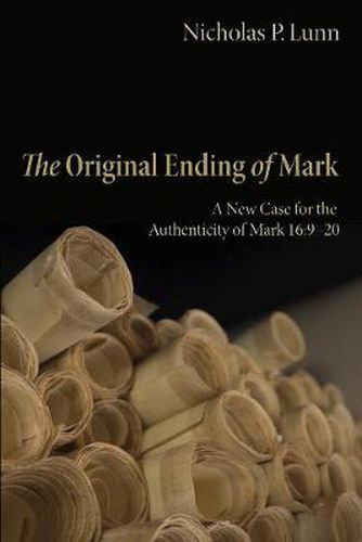 Cover image for The Original Ending of Mark: A New Case for the Authenticity of Mark 16:9-20