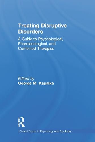 Cover image for Treating Disruptive Disorders: A Guide to Psychological, Pharmacological, and Combined Therapies