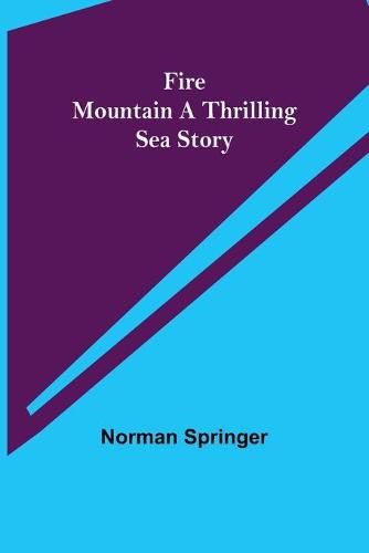 Cover image for Fire Mountain A Thrilling Sea Story
