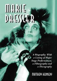 Cover image for Marie Dressler: A Biography; with a Listing of Major Stage Performances, a Filmography and a Discography