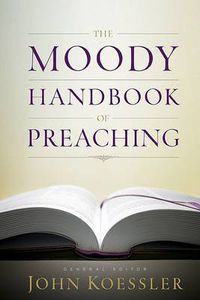 Cover image for Moody Handbook Of Preaching, The