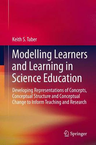 Cover image for Modelling Learners and Learning in Science Education: Developing Representations of Concepts, Conceptual Structure and Conceptual Change to Inform Teaching and Research