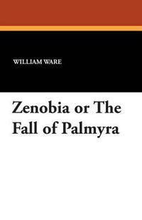 Cover image for Zenobia or the Fall of Palmyra