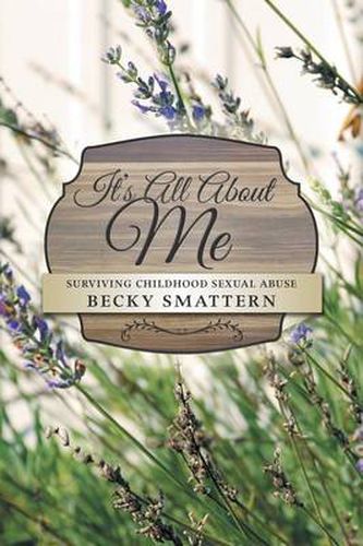Cover image for It's All about Me: Surviving Childhood Sexual Abuse