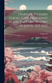 Cover image for Diary of Richard Cocks, Cape-Merchant in the English Factory in Japan, 1615-1622