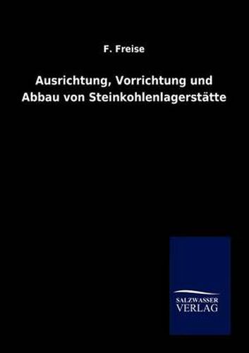 Cover image for Ausrichtung, Vorrichtung und Abbau von Steinkohlenlagerstatten