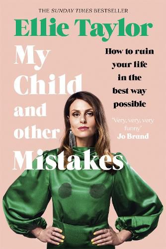 Cover image for My Child and Other Mistakes: How to ruin your life in the best way possible