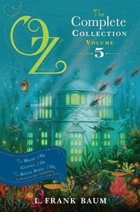 Cover image for Oz, the Complete Collection, Volume 5: The Magic of Oz; Glinda of Oz; The Royal Book of Oz