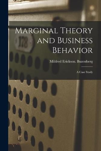 Cover image for Marginal Theory and Business Behavior: a Case Study