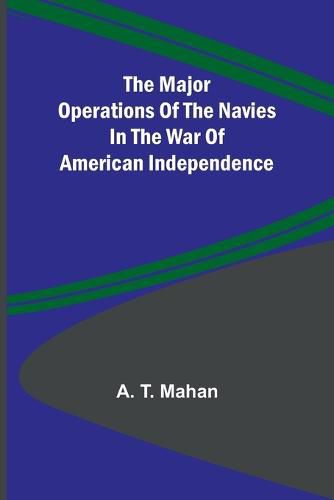 The Major Operations of the Navies in the War of American Independence