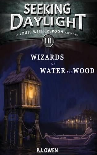 Cover image for Seeking Daylight - Part III - Wizards of Water and Wood