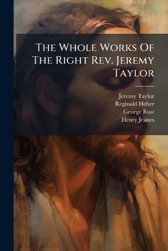 Cover image for The Whole Works Of The Right Rev. Jeremy Taylor