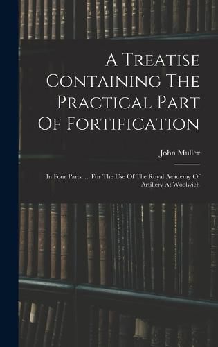 A Treatise Containing The Practical Part Of Fortification