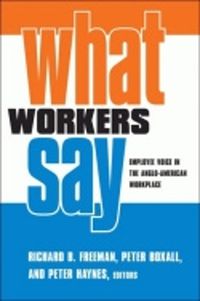 Cover image for What Workers Say: Employee Voice in the Anglo-American Workplace