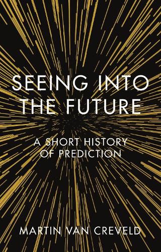 Cover image for Seeing into the Future: A Short History of Prediction