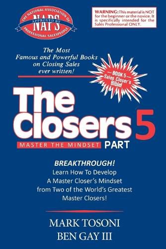 Master the Closers Mindset Breakthrough: Learn How to Develop a Master Closer's Mindset from Two of the World's Greatest Master Closers!