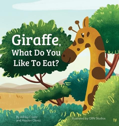 Cover image for Giraffe, What Do You Like To Eat?