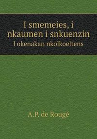 Cover image for I smemeies, i nkaumen i snkuenzin l okenakan nkolkoeltens