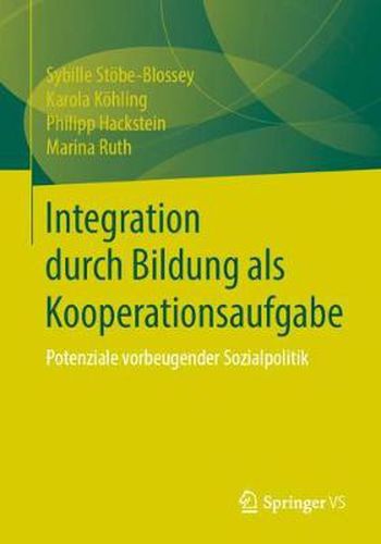 Cover image for Integration Durch Bildung ALS Kooperationsaufgabe: Potenziale Vorbeugender Sozialpolitik