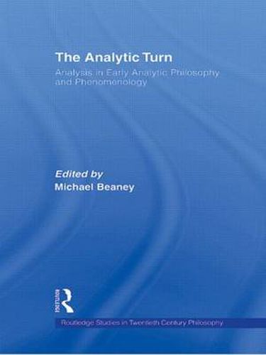 Cover image for The Analytic Turn: Analysis in Early Analytic Philosophy and Phenomenology