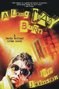 Cover image for A Long Crazy Burn: A Darby Holland Crime Novel