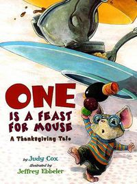 Cover image for One Is a Feast for Mouse: A Thanksgiving Tale
