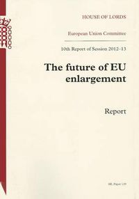 Cover image for The future of EU enlargement: report, 10th report of session 2012-13