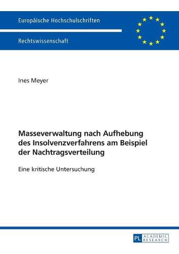 Cover image for Masseverwaltung Nach Aufhebung Des Insolvenzverfahrens Am Beispiel Der Nachtragsverteilung: Eine Kritische Untersuchung