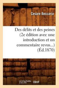 Cover image for Des Delits Et Des Peines (2e Edition Avec Une Introduction Et Un Commentaire Revus) (Ed.1870)