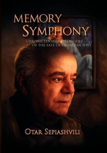 Cover image for Memory Symphony-Chronicles and Interludes of the Fate of Georgian Jews: Symphony-Chronicles and Interludes of the Fate of Georgian Jews