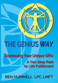 Cover image for The Genius Way(R): Expressing Your Unique Gifts: A Ten-Step Path to Life Fulfillment