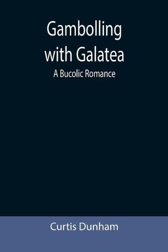 Cover image for Gambolling with Galatea: a Bucolic Romance